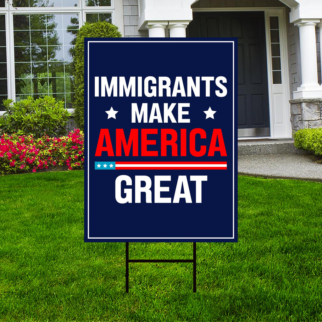 Immigrants Make America Great Land Yard Sign - Resist Hate Lawn Sign, Anti-Trump