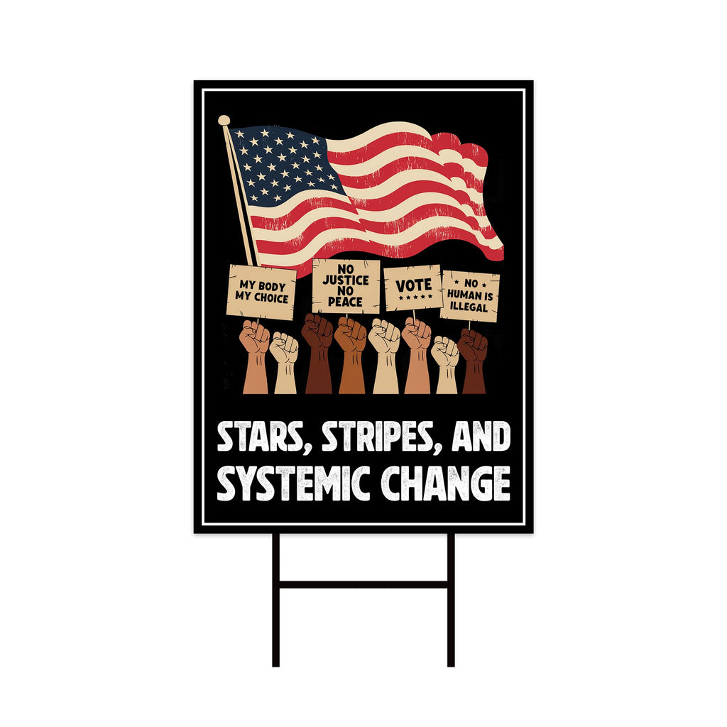 Stars, Stripes & Systemic Change Yard Sign - Resist Hate Lawn Sign, Anti-Trump