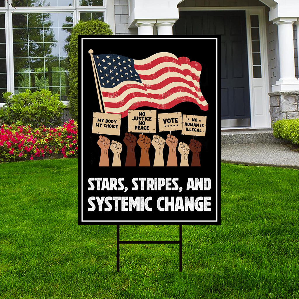 Stars, Stripes & Systemic Change Yard Sign - Resist Hate Lawn Sign, Anti-Trump