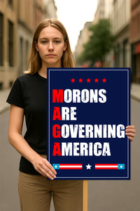 Morons Are Governing America Protest Sign, Anti-Trump Resistance, Political Activist Poster