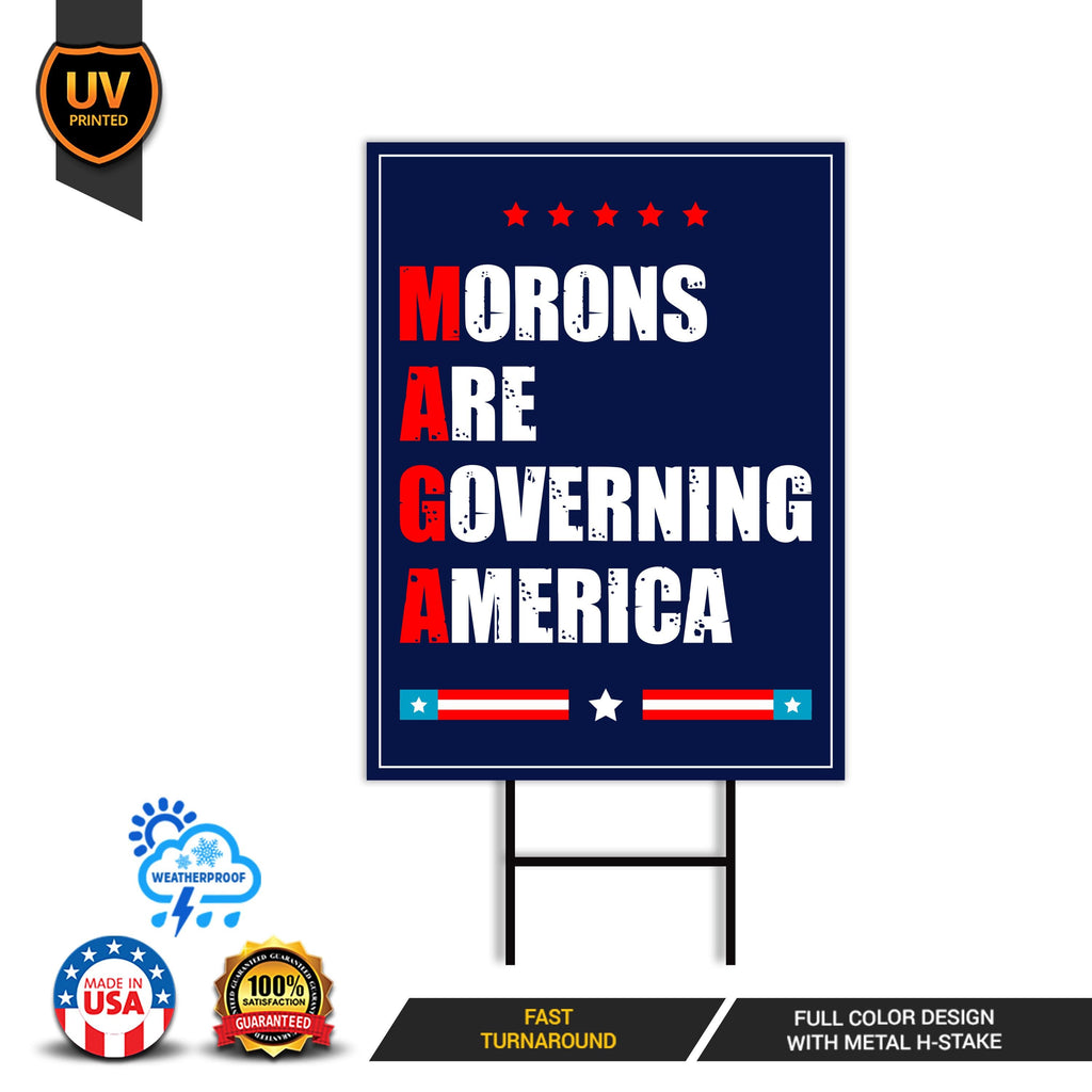 Morons Are Governing America Yard Sign - Resist Hate Lawn Sign, Anti-Trump Sign