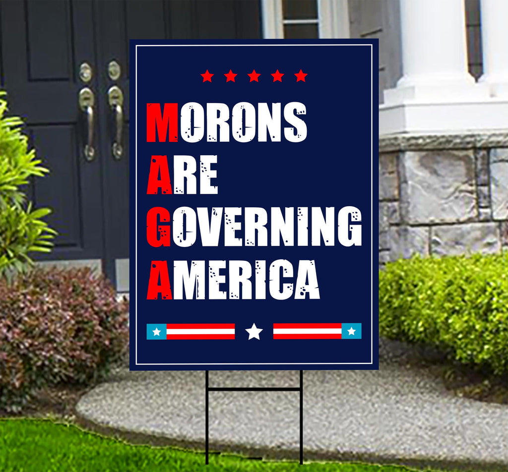 Morons Are Governing America Yard Sign - Resist Hate Lawn Sign, Anti-Trump Sign