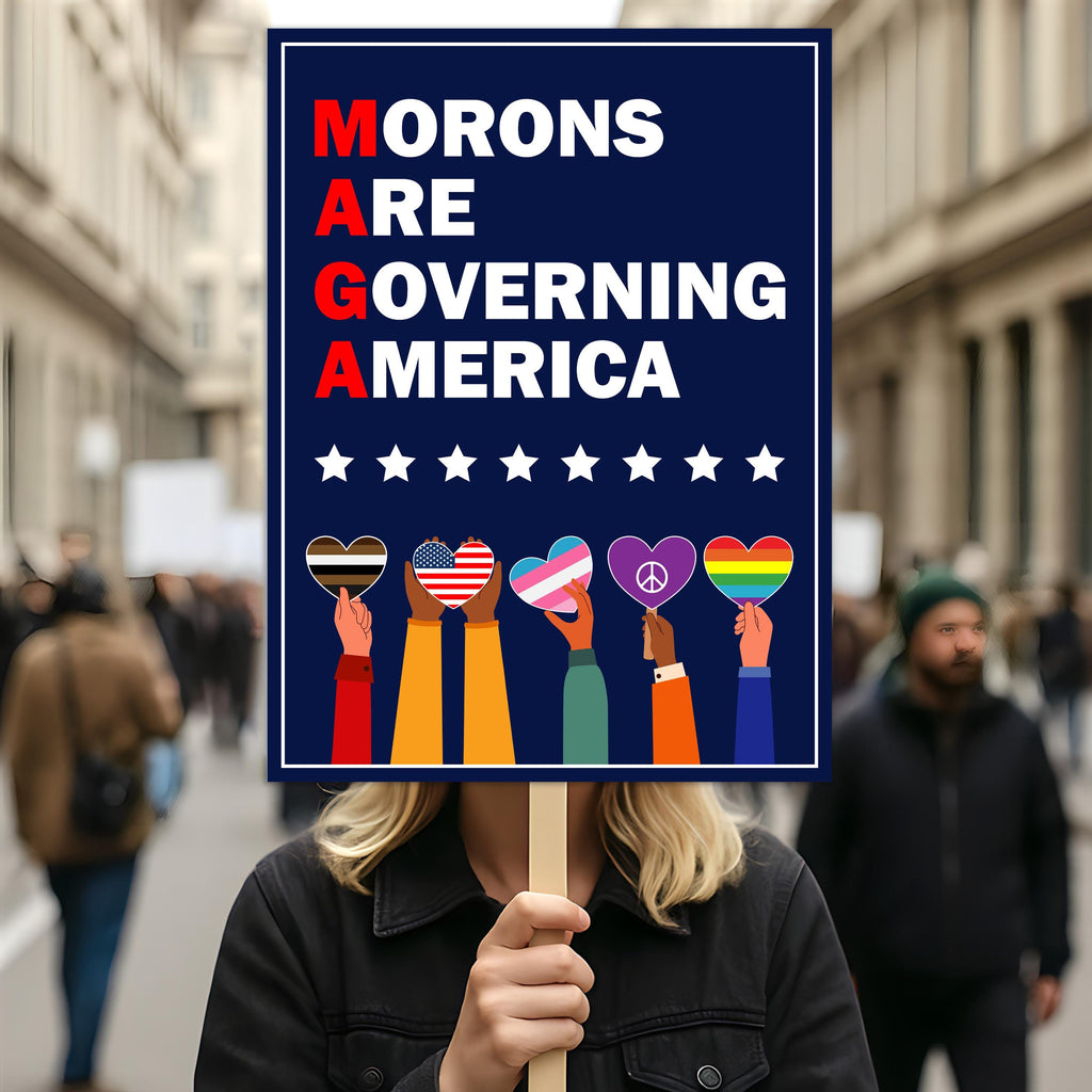 Morons Are Governing America Protest Sign, Anti-Trump Resistance, Political Activist Poster