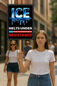ICE Melts Under Resistance Protest Sign, Anti-Trump, Political Activist Protest Poster