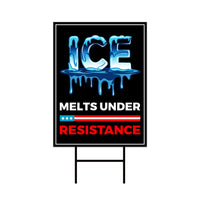 ICE Melts Under Resistance Yard Sign - Resist Hate Lawn Sign, Anti-Trump Sign