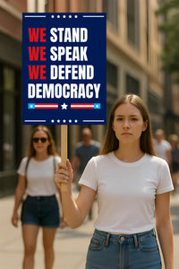 We Stand. We Speak. We Defend Democracy Protest Sign, Anti-Trump