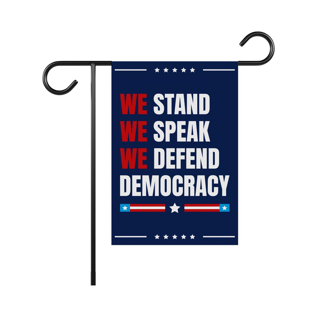 We Stand. We Speak. We Defend Democracy Garden Flag, Double Sided, Resist Hate