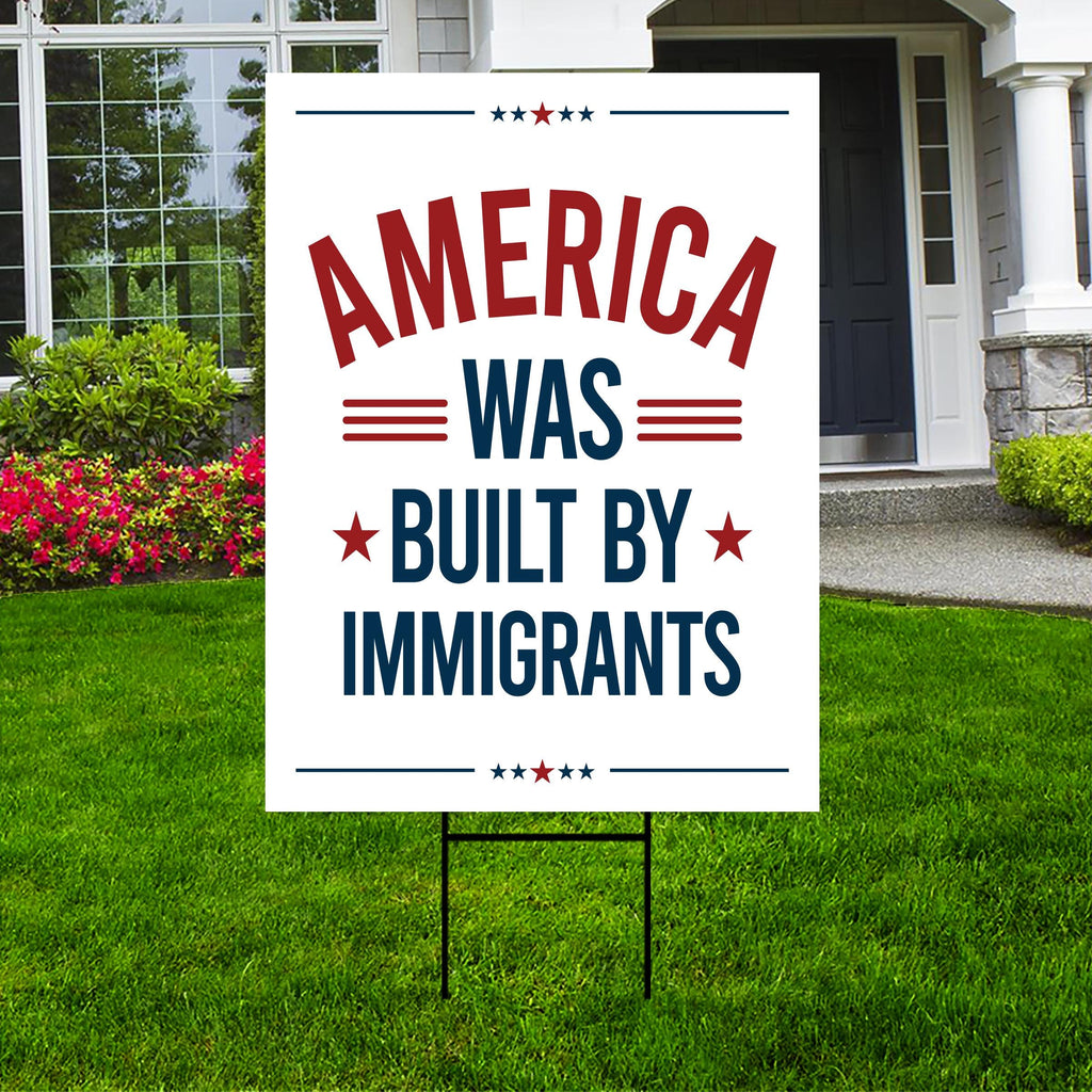 America Was Built By Immigrants Yard Sign - Resist Hate Lawn Sign, Anti-Trump