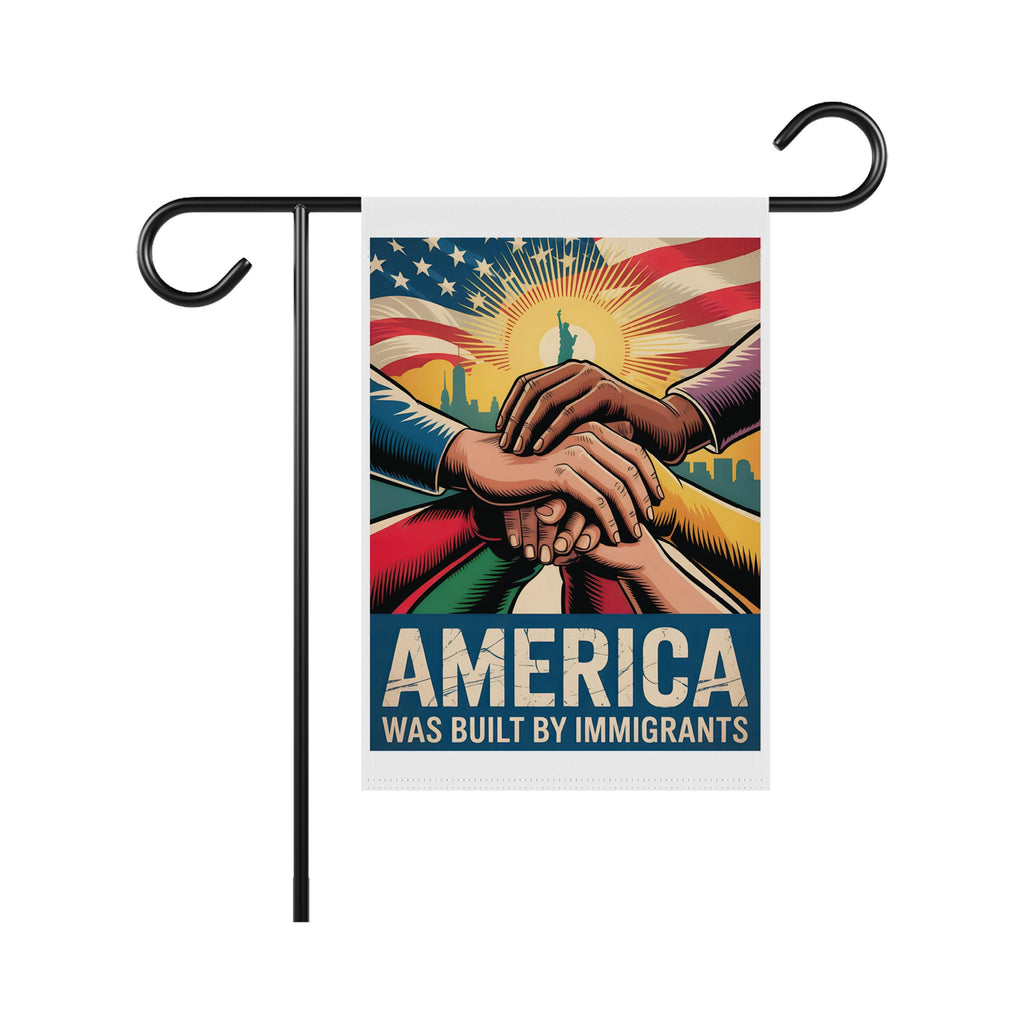 America Was Built By Immigrants Garden Flag, 12x18 Inch Double Sided, Resist Hate