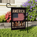 America Was Built By Immigrants Garden Flag, 12x18 Inch Double Sided
