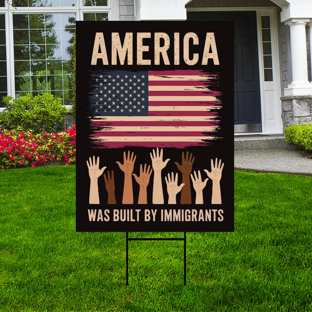 America Was Built By Immigrants Yard Sign - Resist Hate Lawn Sign, Anti-Trump