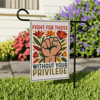 Fight For Those Without Your Privilege Garden Flag, 12x18 Inch Double Sided