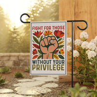 Fight For Those Without Your Privilege Garden Flag, 12x18 Inch Double Sided