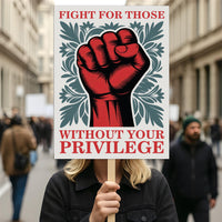 Fight For Those Without Your Privilege Protest Sign, Anti-Trump Resistance