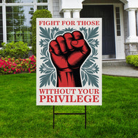Fight For Those Without Your Privilege Yard Sign - Resist Hate Lawn Sign