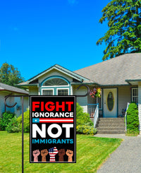 Fight Ignorance Not Immigrants Garden Flag, 12x18 Inch Double Sided