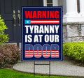 Tyranny Is at the Door Yard Sign - Resist Hate Lawn Sign, Anti-Trump, Resist Racism, Resist Fascism Sign with Metal H-Stake