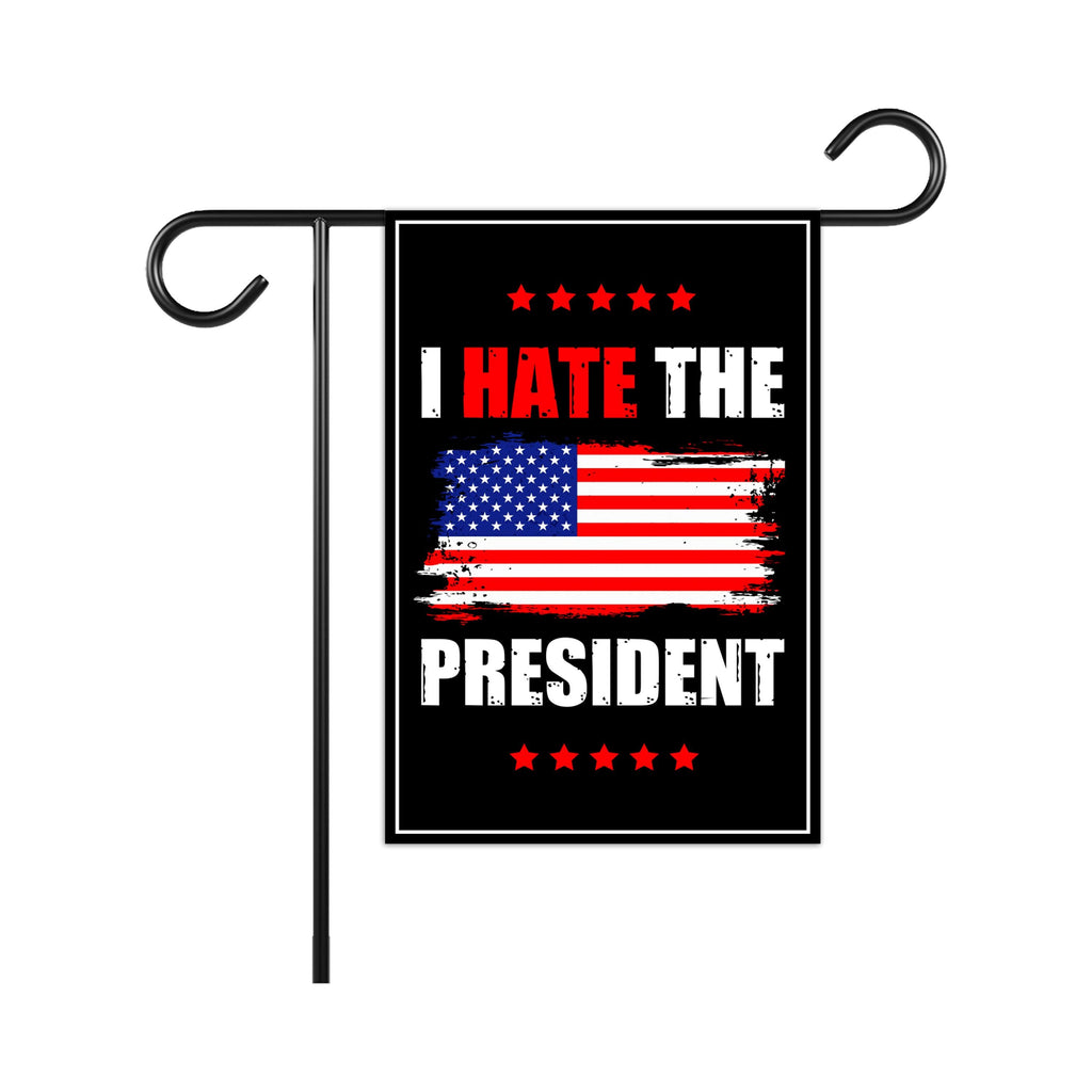 I Hate the President Protest Garden Flag, 12x18 Inch Double Sided, No Kings