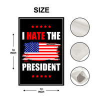 I Hate the President Protest Garden Flag, 12x18 Inch Double Sided, No Kings