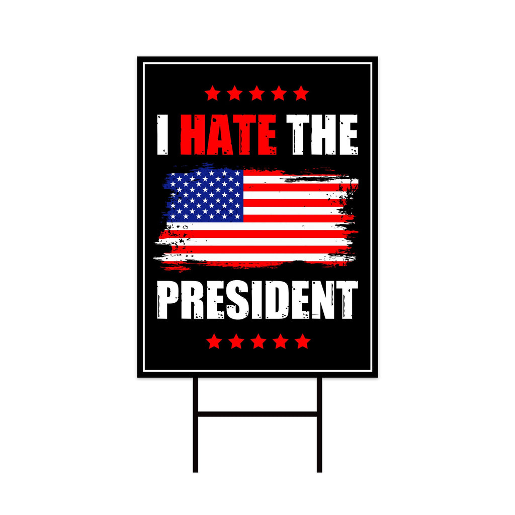 I Hate the President Protest Yard Sign - No Kings, Resist Hate Lawn Sign, Anti-Trump, Resist Racism, Resist Fascism Sign with Metal H-Stake