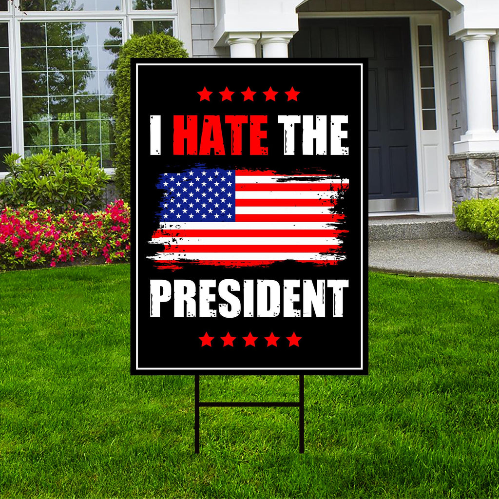 I Hate the President Protest Yard Sign - No Kings, Resist Hate Lawn Sign, Anti-Trump, Resist Racism, Resist Fascism Sign with Metal H-Stake