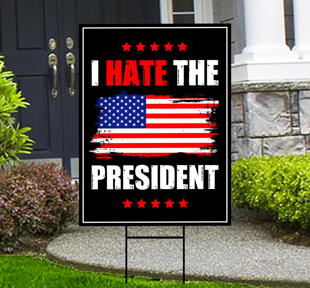 I Hate the President Protest Yard Sign - No Kings, Resist Hate Lawn Sign, Anti-Trump, Resist Racism, Resist Fascism Sign with Metal H-Stake