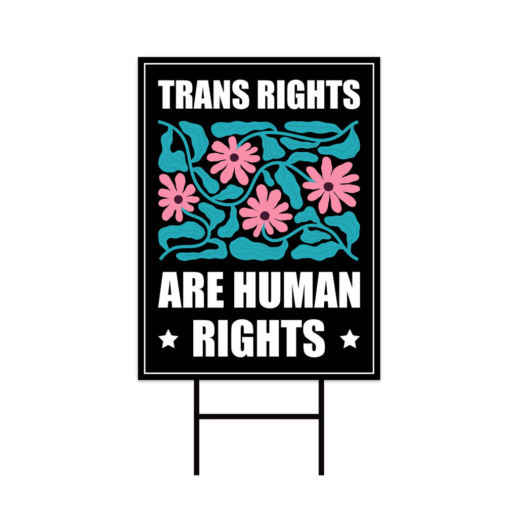 Trans Rights Are Human Rights Protest Yard Sign - No Kings, Resist Hate, Anti-Trump, Resist Racism, Resist Fascism Sign with Metal H-Stake