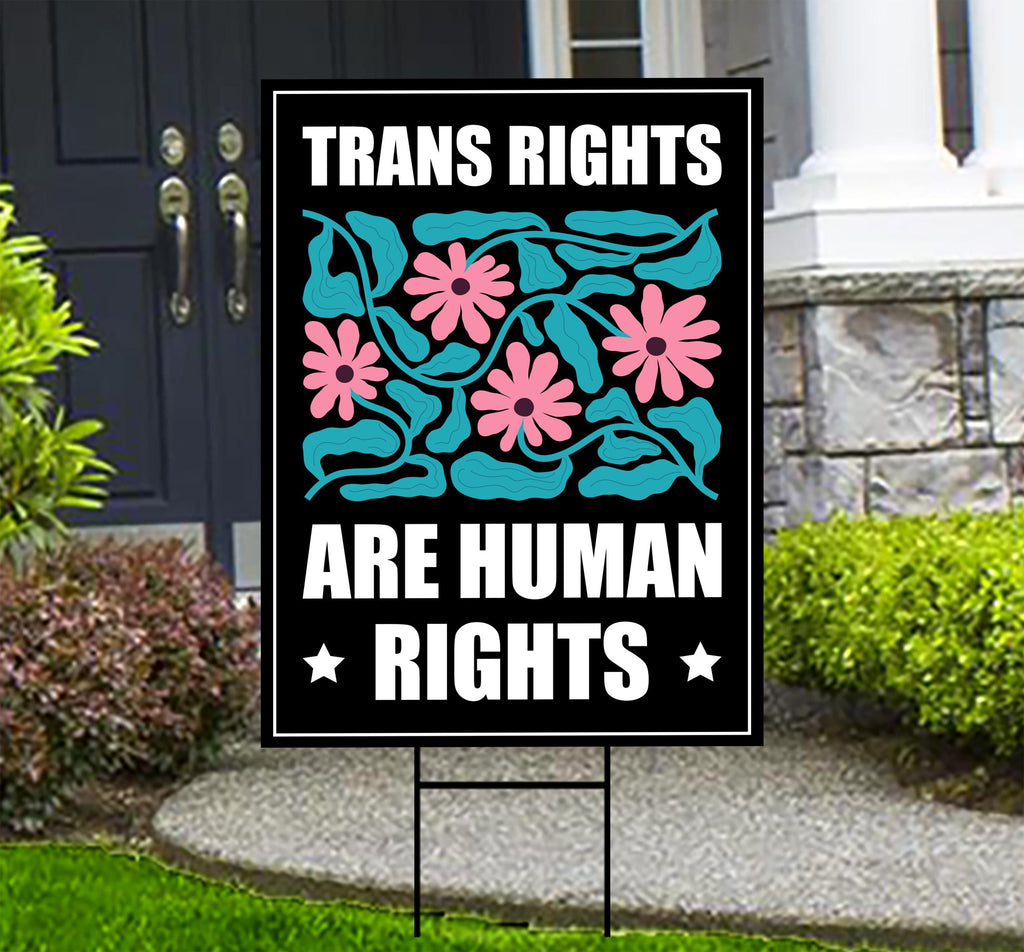Trans Rights Are Human Rights Protest Yard Sign - No Kings, Resist Hate, Anti-Trump, Resist Racism, Resist Fascism Sign with Metal H-Stake
