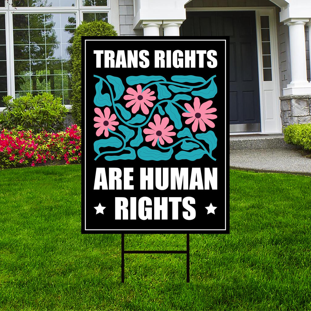 Trans Rights Are Human Rights Protest Yard Sign - No Kings, Resist Hate, Anti-Trump, Resist Racism, Resist Fascism Sign with Metal H-Stake