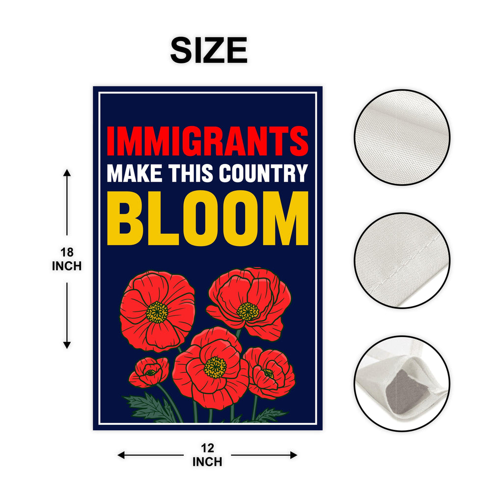Immigrants Make This Country Bloom Protest Garden Flag, Double Sided