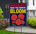 Immigrants Make This Country Bloom Protest Yard Sign, Resist Hate, Anti-Trump, Resist Racism, Resist Fascism Sign with Metal H-Stake