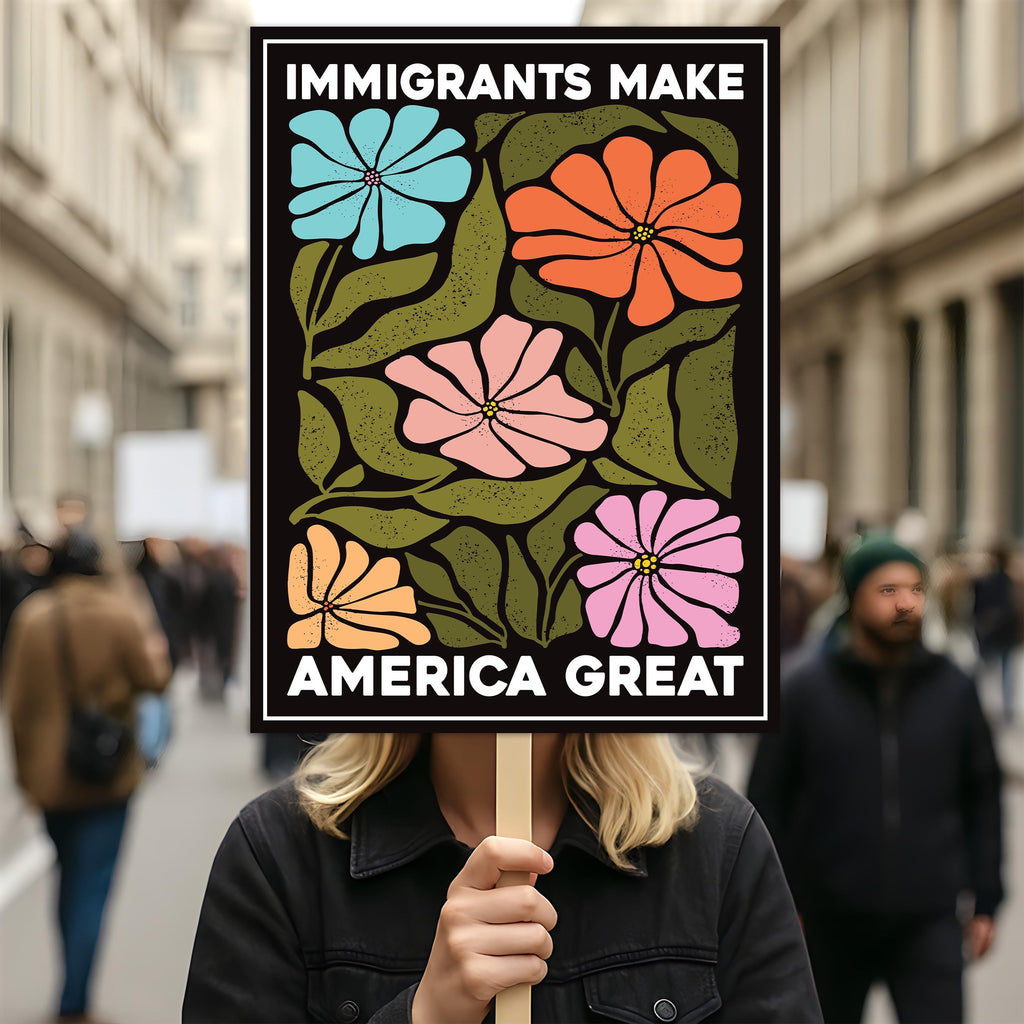 Immigrants Make America Great Protest Sign, Anti-Trump Resistance, Political Activist Poster
