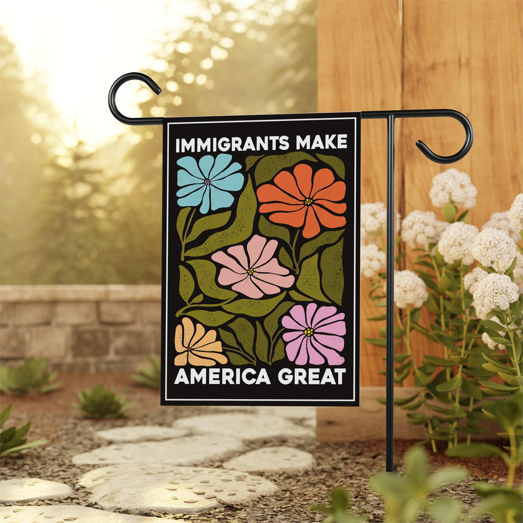 Immigrants Make America Great Garden Flag, Double Sided