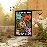 Immigrants Make America Great Garden Flag, Double Sided