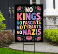 No Kings No Fascists No Nazis Protest Yard Sign - Resist Hate Lawn Sign, Anti-Trump, Resist Racism, Resist Fascism Sign with Metal H-Stake