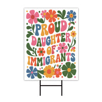 Proud Daughter Of Immigrants Pro Immigration Protest Yard Sign - Anti-Trump, Resist Racism, Resist Fascism Sign with Metal H-Stake