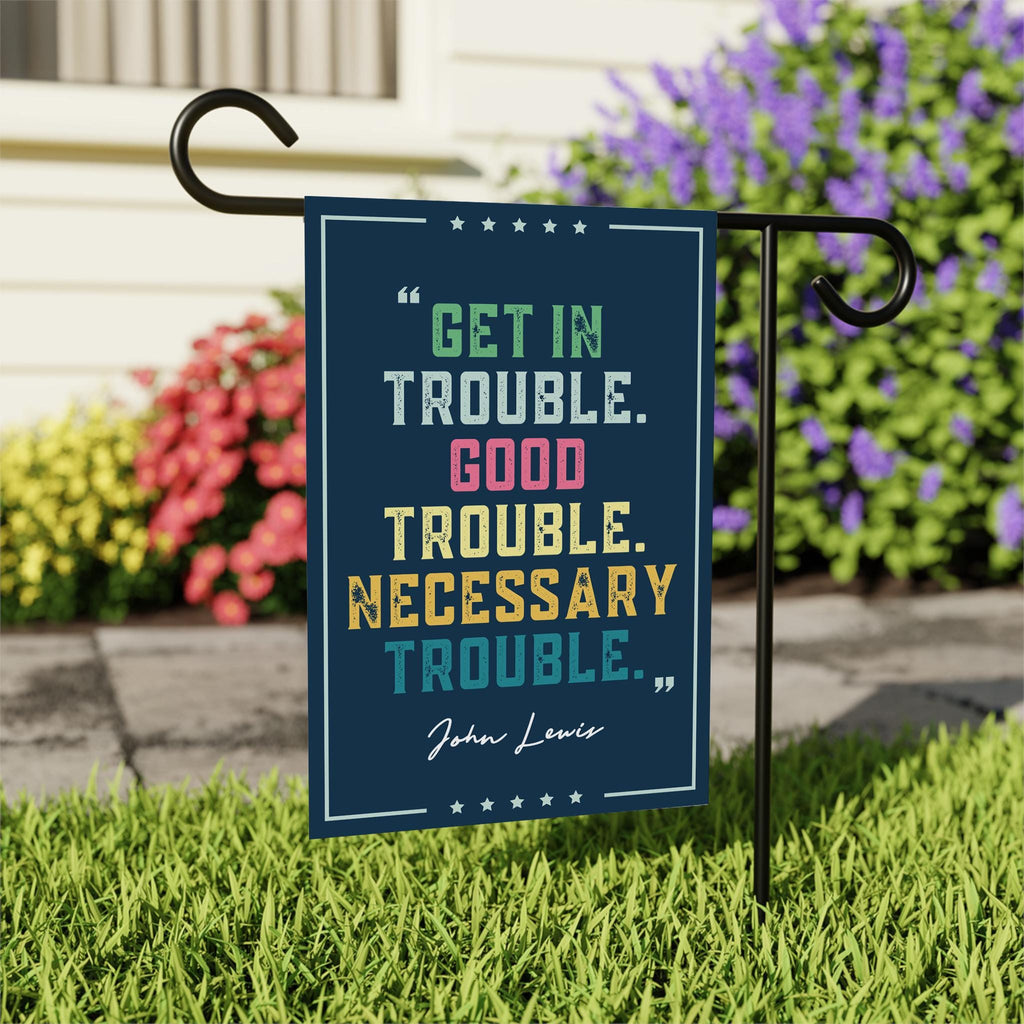 John Lewis Good Trouble Protest Garden Flag, Double Sided, Resist Hate, Anti-Trump, Resist Racism, Resist Fascism Flag