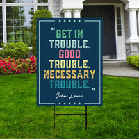 John Lewis Good Trouble Protest Yard Sign - Anti-Trump, Resist Racism, Resist Fascism Sign with Metal H-Stake