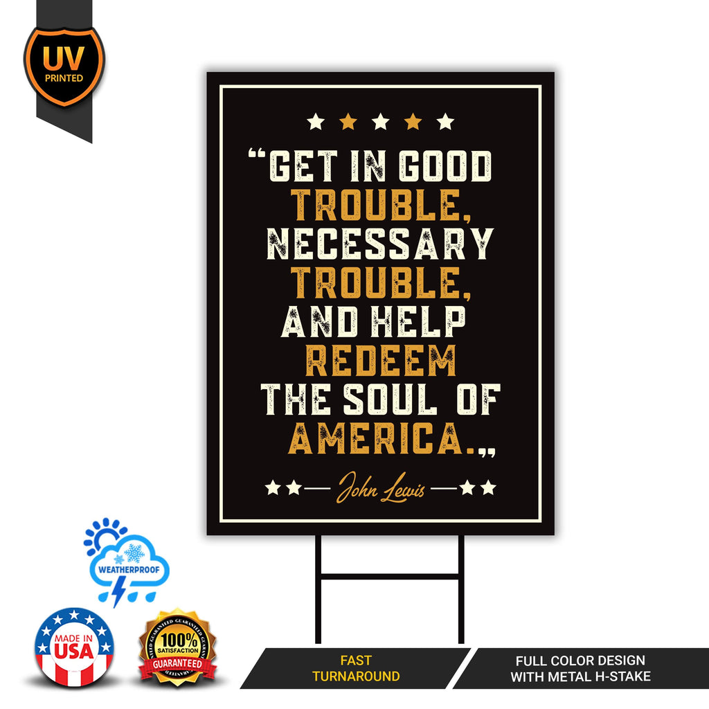 John Lewis Good Trouble Protest Yard Sign - Anti-Trump, Resist Racism, Resist Fascism Sign with Metal H-Stake