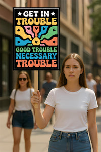 John Lewis Good Trouble Protest Sign, Resist Hate, Anti-Trump, Resist Racism, Resist Fascism, Political Activist Poster Rally Sign
