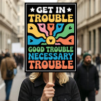 John Lewis Good Trouble Protest Sign, Resist Hate, Anti-Trump, Resist Racism, Resist Fascism, Political Activist Poster Rally Sign
