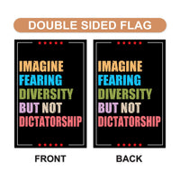 Imagine Fearing Diversity but not Dictatorship Protest Garden Flag, Double Sided, Anti-Trump, Resist Racism, Resist Fascism Flag