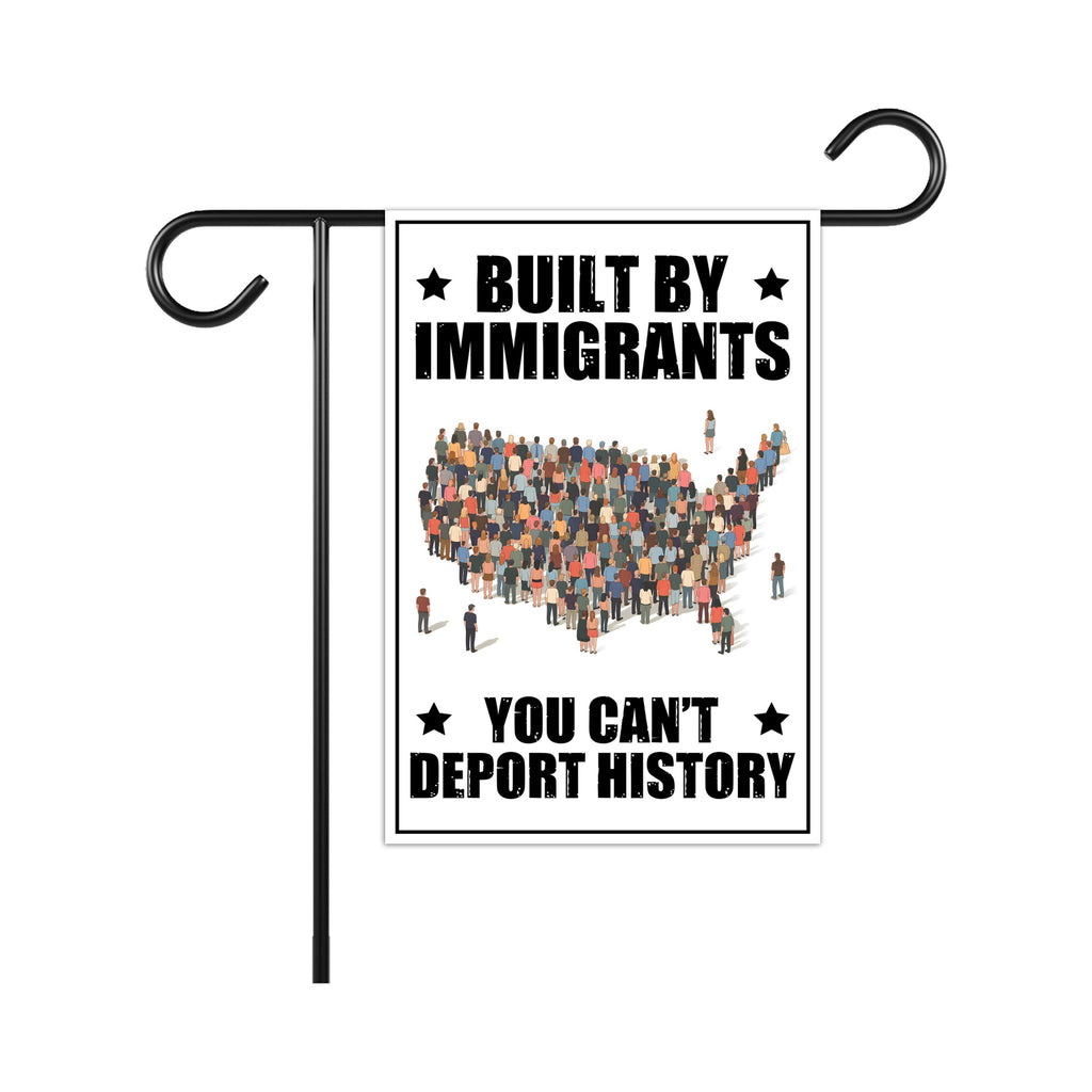 Built by Immigrants, You Can’t Deport History Garden Flag, Double Sided, Resist Hate, Anti-Trump, Resist Racism Flag, Resist Fascism Flag