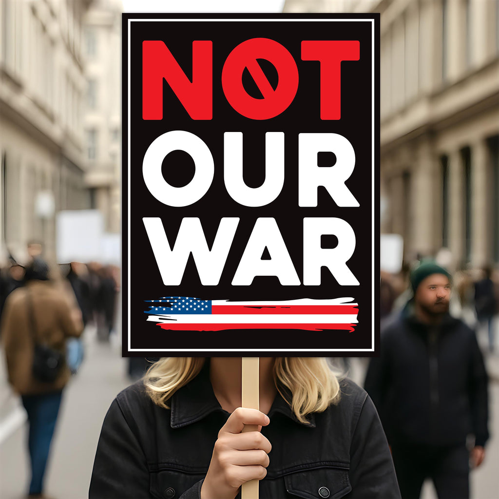 Not Our War Distressed USA Protest Sign, Anti-Trump Resistance, Political Activist Poster, Rally Sign, Resist Fascism Protest Poster