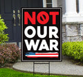 Not Our War Distressed USA Protest Yard Sign - Resist Hate, Anti-Trump, Resist Racism, Resist Fascism, Resistance Sign with Metal H-Stake