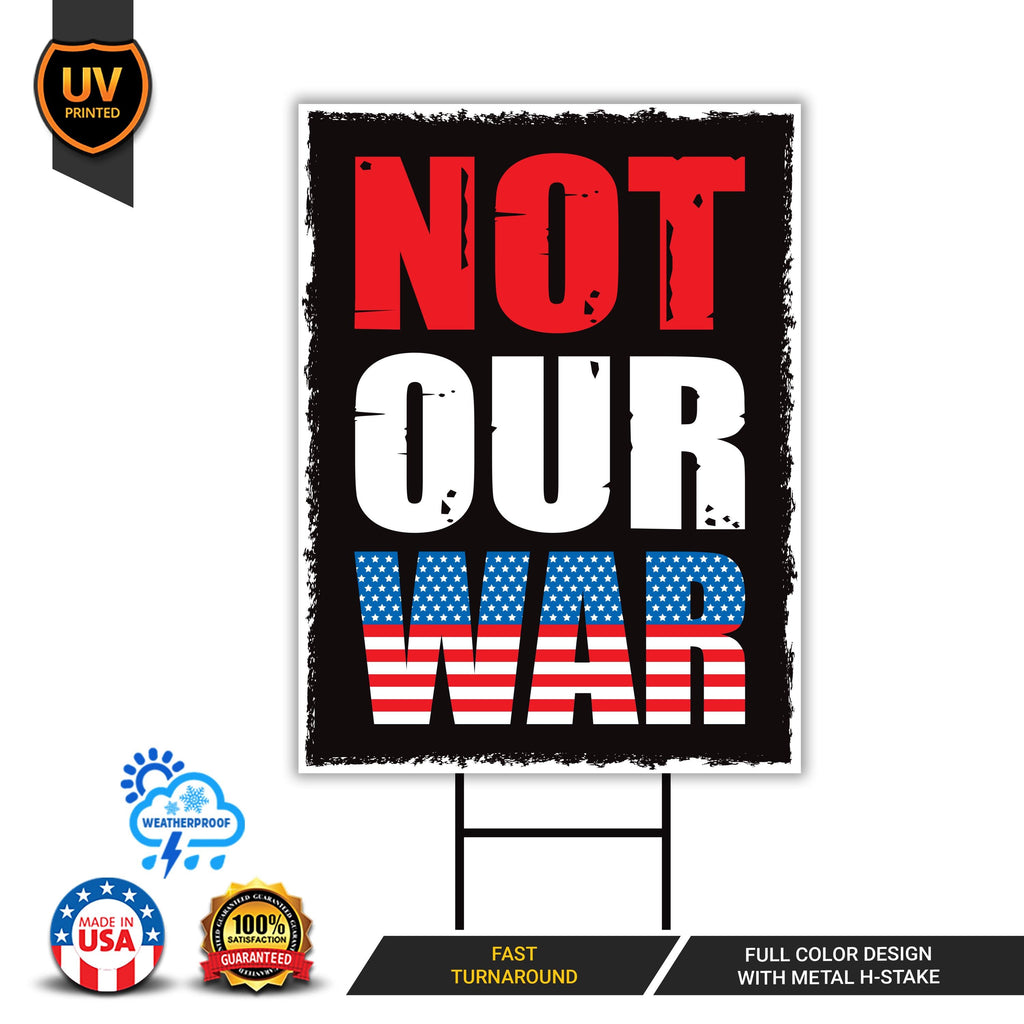 Not Our War Distressed USA Protest Yard Sign - Resist Hate, Anti-Trump, Resist Racism, Resist Fascism, Resistance Sign with Metal H-Stake