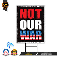 Not Our War Distressed USA Protest Yard Sign - Resist Hate, Anti-Trump, Resist Racism, Resist Fascism, Resistance Sign with Metal H-Stake