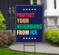 Protect Your Neighbors From ICE Protest Yard Sign - Resist Hate, Anti-Trump, Resist Racism, Resist Fascism Sign with Metal H-Stake