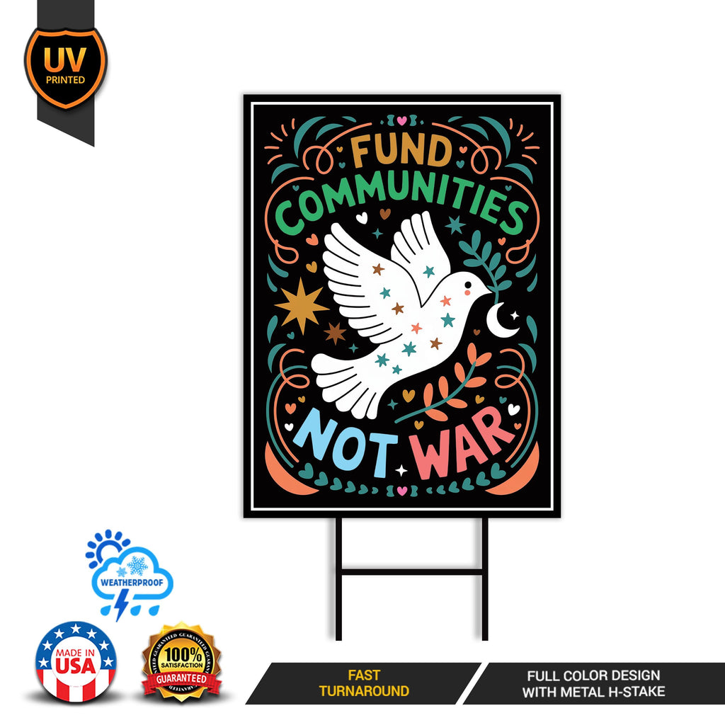 Fund Communities Not War Protest Yard Sign - Resist Hate, Anti-Trump, Resist Racism, Resist Fascism Sign with Metal H-Stake