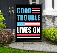 Good Trouble Lives On Protest Yard Sign - John Lewis, Resist Hate, Anti-Trump, Resist Racism, Resist Fascism Yard Sign with Metal H-Stake